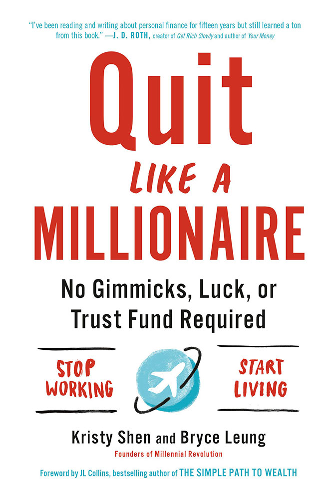 Quit Like a Millionaire: No Gimmicks, Luck, or Trust Fund by Kristy Shen